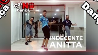 INDECENTE  Anitta COREOGRAFIA Cai Na Dança 2k18 [upl. by Maurizia]