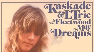 Kaskade amp LTric vs Fleetwood Mac quotDreamsquot [upl. by Rodrigo]