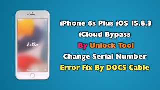 iPhone 6s Plus iOS 1583 iCloud Bypass By Unlock Tool Change Serial Number Fix By DCSD Cable [upl. by Ainoda]