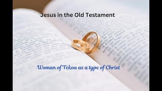 Jesus In The Old Testament Woman of Tekoa [upl. by Orsino]