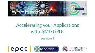 ARCHER2 Training Accelerating your Applications with AMD GPUs day 1 [upl. by Volnak]