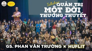 Talk show MỘT ĐỜI QUẢN TRỊ  MỘT ĐỜI THƯƠNG THUYẾT  GS PHAN VĂN TRƯỜNG x HUFLIT  Cấy Nền Radio [upl. by Atineg]