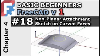 FreeCAD Curved Surface Non Planar Sketch Attachment  Basic Beginners FreeCAD v10  022 Lesson 18 [upl. by Mihcaoj]