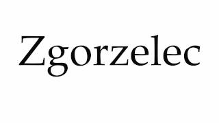 How to Pronounce Zgorzelec [upl. by Neyuh]