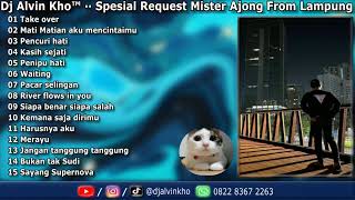 Dj Alvin Kho™ ·· Spesial Request Mister Ajong From Lampung [upl. by Mosa]