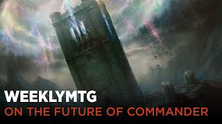 WeeklyMTG  On the Future of Commander [upl. by Anevad]