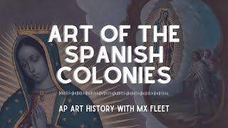 AP Art History  The Spanish Colonies [upl. by Oiramaj]