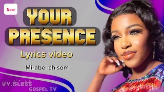 YOUR PRESENCE  Mirabel Chisom  music video with lyrics  mirabelchisom Vblessgospeltv [upl. by Mialliw155]