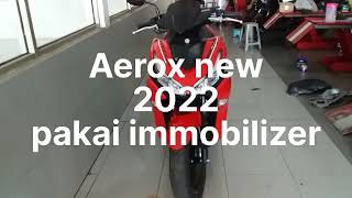 AEROX 2022 PAKAI IMMOBILIZER [upl. by Hsitirb427]