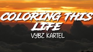 Vybz Kartel  Coloring This Life Lyrics [upl. by Analrahc]