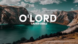 Lauren Daigle  OLord Lyrics Video [upl. by Reitrac]