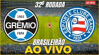 GRÊMIO X BAHIA AO VIVO  32º RODADA DO BRASILEIRÃO 2023  CAMPEONATO BRASILEIRO AO VIVO [upl. by Nellac]