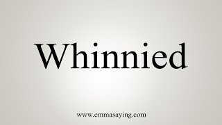 How To Say Whinnied [upl. by Karly]