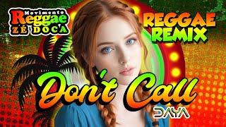 REGGAE REMIX 2025 DONT CALL  DAYA movimentoreggaezedoca REGGAE DO MARANHÃO [upl. by Sehcaep]