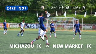 Pre Quater finals  Michazou FC 🔵 🆚 New Market FC ⚪ Highlights  24th NSF [upl. by Nyad]