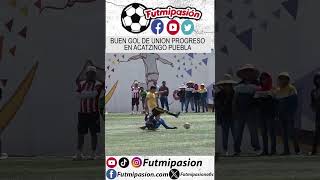 BUEN GOL DE UNION PROGRESO EN ACATZINGO PUEBLA [upl. by Nedi]