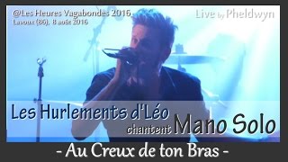 Les Hurlements dLéo  Mano Solo  Au creux de ton Bras  Lavoux 6 aout 2016 [upl. by Williams]