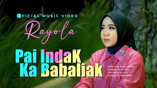 Rayola  Pai Indak Ka Babaliak Official Music Video [upl. by Hijoung]