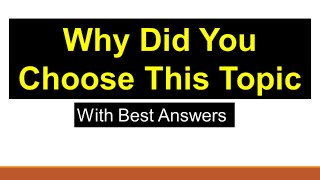 Why Did You Choose This Topic   Research Topic  Choosing Research Topic [upl. by Adnoved111]