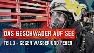 Das Geschwader auf See Teil 3 – Gegen Wasser und Feuer  BESATZUNG BRAVO  12 [upl. by Alphonsa912]