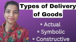 Types of Delivery of GoodsSale of Goods Act 1930  By Nidhi Baglikar [upl. by Aiym]