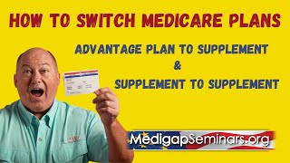 How to Switch Medicare Plans Advantage to Supplement amp Supplement to Supplement [upl. by Akenahc]