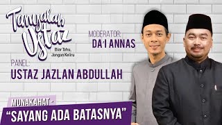 Tanyalah Ustaz 2019  Sayang Ada Batasnya Thu Feb 21 [upl. by Dolf]