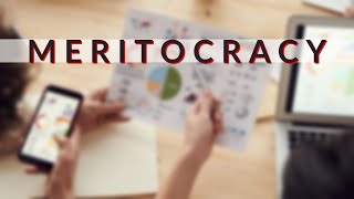 Meritocracy A Discussion on Strengths and Weaknesses [upl. by Gausman985]