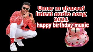 Umar m shareef happy birthday audio song 2021 [upl. by Owades]