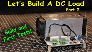 UniByte 0228  Lets Build A VARIABLE DC Load It LIVES Part 2 [upl. by Slifka]