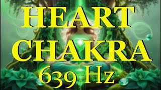 639 Hz Heart Chakra Healing Meditation Open Your Heart amp Foster Love Harmony and Connection [upl. by Sirret]