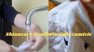 COME SBIANCARE IL COLLETTO DELLE CAMICIE [upl. by Dimah]