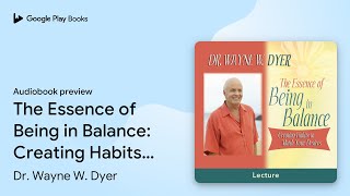 The Essence of Being in Balance by Dr Wayne W Dyer · Audiobook preview [upl. by Eellek6]