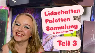 Lidschatten Paletten Sammlung amp Declutter  Teil 3 [upl. by Yerfdog]