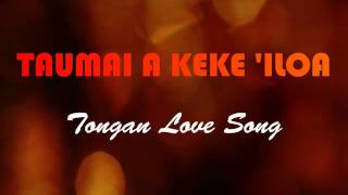 Tongan Love Song  TAUMAI A KEKE ILOA [upl. by Lyssa309]