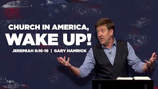 Church in America Wake Up  Jeremiah 61619  Gary Hamrick [upl. by Manny897]