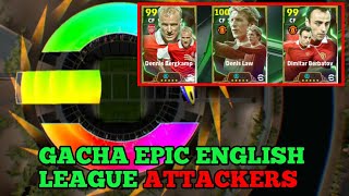 GACHA EPIC ENGLISH LEAGUE ATTACKERS DI AKUN BARU 🔥 efootball [upl. by Julide930]