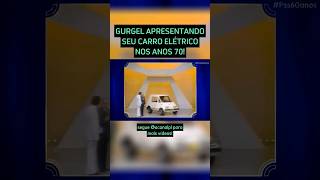 GURGEL APRESENTANDO O CARRO ELÉTRICO PARA SILVIO SANTOS NOS ANOS 70 curiosidades [upl. by Frisse]