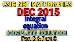 CSIR NET MATHEMATICS DEC 2015  INTEGRAL EQUATION  SOLUTION  PART B amp PART C [upl. by Sabella]