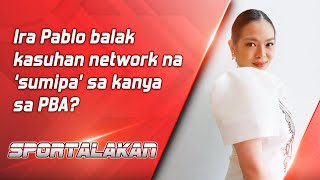 Ira Pablo balak kasuhan network na ‘sumipa’ sa kanya sa PBA  SPORTALAKAN QUICKIE [upl. by Attej]