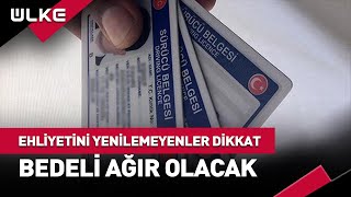 Ehliyetini Yenilemeyenler Dikkat Bedeli Ağır Olacak haber [upl. by Ainniz]