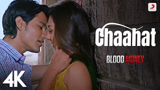 Chaahat  Official 4K Version  Rahat Fateh Ali Khan  Blood Money  Kunal Khemu  Jeet Gannguli [upl. by Nickie675]