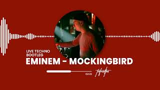 EMINEM  MOCKINGBIRD LIVE TECHNO BOOTLEG [upl. by Petula249]