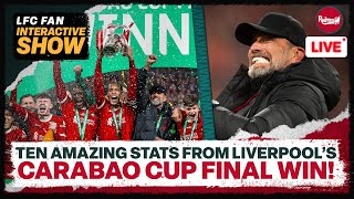 TEN AMAZING STATS FROM LIVERPOOL’S CARABAO CUP FINAL WIN LFC News Update [upl. by Nihhi]