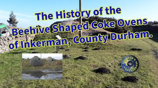 The History of the Beehive Shaped Coke Ovens of Inkerman County Durham [upl. by Tove]