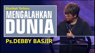 MENGALAHKAN DUNIA  PsDEBBY BASJIR khotbahdebbybasjirdb [upl. by Gnoud]