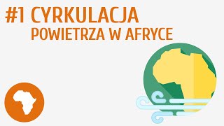 Cyrkulacja powietrza w Afryce 1  Wybrane problemy i regiony geograficzne Afryki [upl. by Lyons]