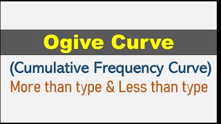 Ogive Curve Cumulative Frequency Curve  Less than type and More than type  Presentation of data [upl. by Tuddor974]