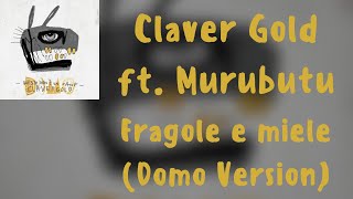 Testo Claver Gold ft Murubutu  Fragole e Miele Domo Version [upl. by Thunell]