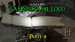 La historia del loco  AUDIOLIBRO  Parte 9 de 12 [upl. by Lemmor]